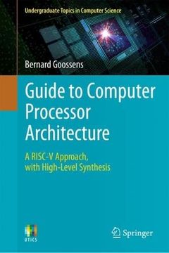 portada Guide to Computer Processor Architecture: A Risc-V Approach, with High-Level Synthesis (en Inglés)