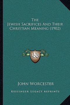 portada the jewish sacrifices and their christian meaning (1902) (en Inglés)