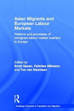 portada asian migrants and european labour markets: patterns and processes of immigrant labour market insertion in europe (in English)