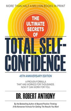 portada The Ultimate Secrets of Total Self-Confidence: A Proven Formula That has Worked for Thousands. Now it can Work for You. (en Inglés)