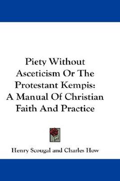 portada piety without asceticism or the protestant kempis: a manual of christian faith and practice