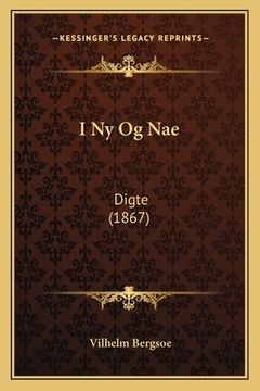 portada I Ny Og Nae: Digte (1867) (en Danés)