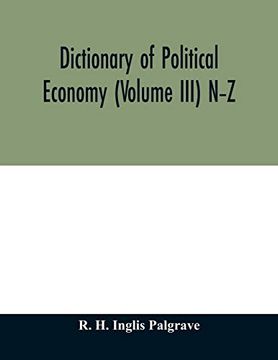 portada Dictionary of Political Economy (Volume Iii) n-z (in English)