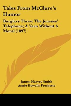 portada tales from mcclure's humor: burglars three; the joneses' telephone; a yarn without a moral (1897)
