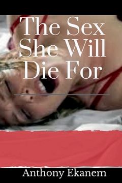 portada The Sex She Will Die For (en Inglés)