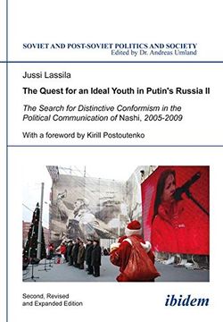 portada The Quest for an Ideal Youth in Putin's Russia, Vol. 2: The Search for Distinctive Conformism in the Political Communication of Nashi, 2005-200. (Soviet and Post-Soviet Politics and Society) (en Inglés)