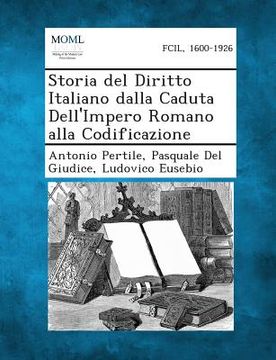 portada Storia del Diritto Italiano Dalla Caduta Dell'impero Romano Alla Codificazione (en Italiano)