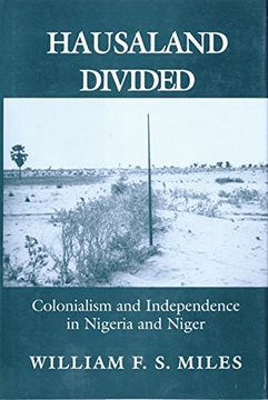 portada Hausaland Divided: Colonialism and Independence in Nigeria and Niger (The Wilder House Series in Politics, History and Culture) (en Inglés)