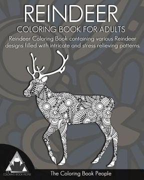 portada Reindeer Coloring Book for Adults: Reindeer Colouring Book containing various Reindeer designs filled with intricate and stress relieving patterns. (en Inglés)
