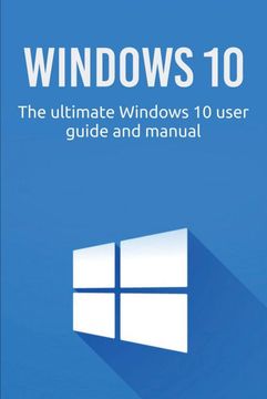 portada Windows 10: The Ultimate Windows 10 User Guide and Manual! (en Inglés)