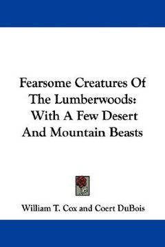 portada fearsome creatures of the lumberwoods: with a few desert and mountain beasts (in English)