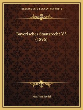 portada Bayerisches Staatsrecht V3 (1896) (en Alemán)