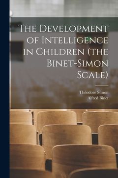 portada The Development of Intelligence in Children (the Binet-Simon Scale) (en Inglés)