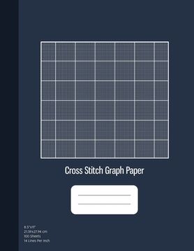 portada Cross Stitch Graph Paper: 14 Lines Per Inch, Graph Paper for Embroidery and Needlework, 8.5''x11'', 100 Sheets (en Inglés)