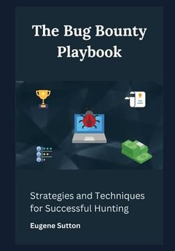 portada The Bug Bounty Playbook: Strategies and Techniques for Successful Hunting (en Inglés)