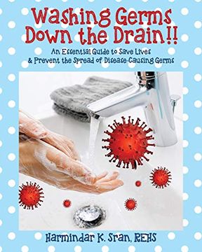 portada Washing Germs Down the Drain! An Essential Guide to Save Lives & Prevent the Spread of Disease-Causing Germs (en Inglés)