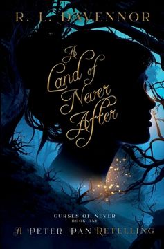 portada A Land of Never After: A Peter pan Retelling (Curses of Never) (en Inglés)