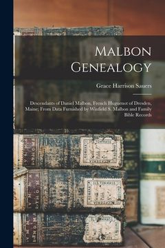 portada Malbon Genealogy; Descendants of Daniel Malbon, French Huguenot of Dresden, Maine; From Data Furnished by Winfield S. Malbon and Family Bible Records (en Inglés)