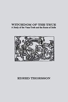 portada Witchdom of the True: A Study of the Vana-Troth and Seidr 