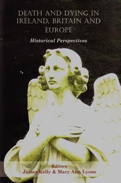portada Death and Dying in Ireland, Britain, and Europe: Historical Perspectives de Marian Lyons(Irish Academic Press) (en Inglés)