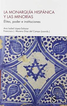 portada La Monarquía Hispánica y las Minorías: Elites, Poder e Instituciones (Sílex Universidad) (in Spanish)