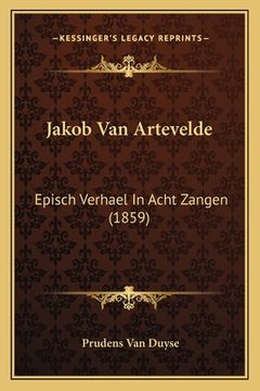 portada Jakob Van Artevelde: Episch Verhael In Acht Zangen (1859)