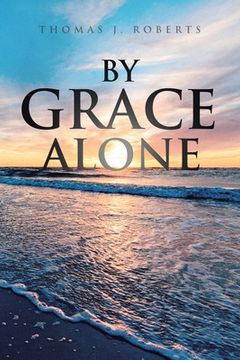 portada By Grace Alone (en Inglés)