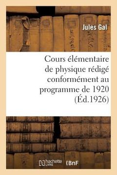 portada Cours Élémentaire de Physique Rédigé Conformément Au Programme de 1920 (en Francés)