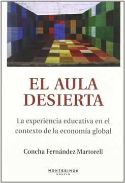 portada El Aula Desierta: La Experiencia Educativa en el Contexto de la Economía Global (Ensayo) (in Spanish)