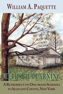 portada Fields of Learning: A Retrospect on One-room Schools in Allegany County, New York (en Inglés)