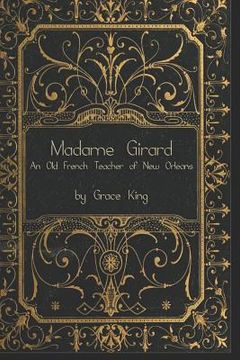 portada Madame Girard: An Old French Teacher of New Orleans