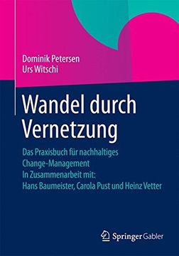 portada Wandel Durch Vernetzung: Das Praxisbuch für Nachhaltiges Change-Management in Zusammenarbeit Mit: Hans Baumeister, Carola Pust und Heinz Vetter 