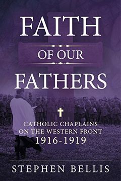 portada Faith of our Fathers: Catholic Chaplains With the British Army on the Western Front 1916-1919 (in English)