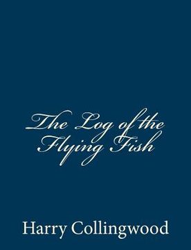 portada The Log of the Flying Fish (en Inglés)