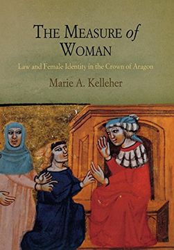 portada The Measure of Woman: Law and Female Identity in the Crown of Aragon (The Middle Ages Series) (en Inglés)
