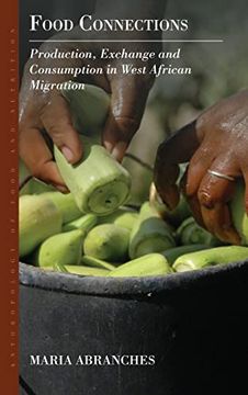 portada Food Connections: Production, Exchange and Consumption in West African Migration: 10 (Anthropology of Food & Nutrition, 10) (en Inglés)