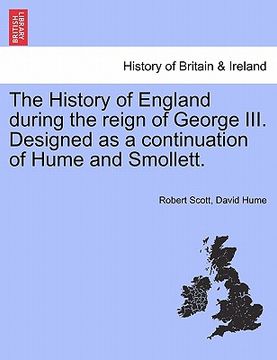 portada the history of england during the reign of george iii. designed as a continuation of hume and smollett. (en Inglés)