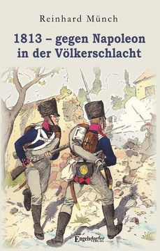 portada 1813 - Gegen Napoleon in der Völkerschlacht (en Alemán)