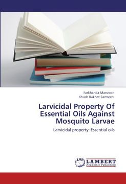 portada Larvicidal Property Of Essential Oils Against Mosquito Larvae: Larvicidal property: Essential oils