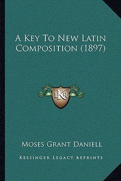 portada a key to new latin composition (1897) (en Inglés)