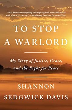 portada To Stop a Warlord: My Story of Justice, Grace, and the Fight for Peace 