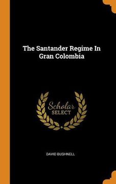 portada The Santander Regime in Gran Colombia 