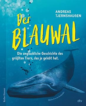 portada Der Blauwal: Die Unglaubliche Geschichte des Größten Tiers, das je Gelebt hat (Reihe Hanser) (en Alemán)