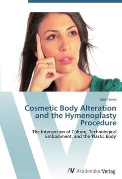 portada Cosmetic Body Alteration and the Hymenoplasty Procedure: The Intersection of Culture, Technological Embodiment, and the 'Plastic Body'