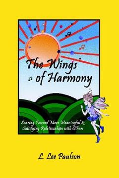 portada the wings of harmony: soaring toward more meaningful & satisfying relationships with others (in English)