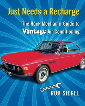 portada Just Needs a Recharge: The Hack Mechanic Guide to Vintage air Conditioning (en Inglés)