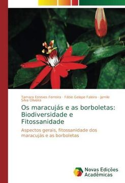 portada Os maracujás e as borboletas: Biodiversidade e Fitossanidade: Aspectos gerais, fitossanidade dos maracujás e as borboletas (Paperback) (in Portuguese)