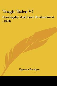 portada tragic tales v1: coningsby, and lord brokenhurst (1820) (en Inglés)