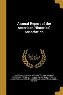 portada Annual Report of the American Historical Association (in English)