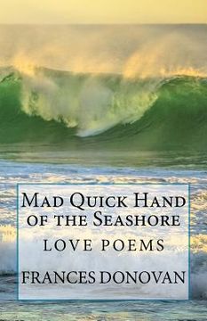portada Mad Quick Hand of the Seashore: Love Poems (en Inglés)